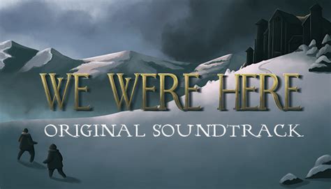 We Were Here: Original Soundtrack on Steam