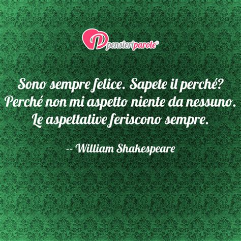 Immagine con frase felicità di William Shakespeare Sono sempre felice