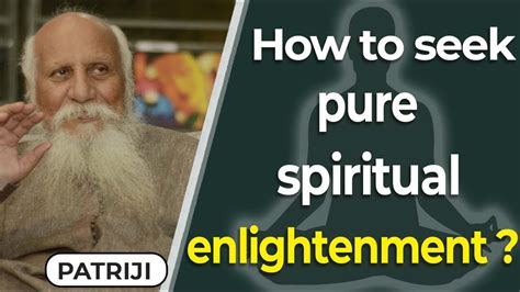 How To Seek The Pure Spiritual Enlightenment Patriji Pmc English