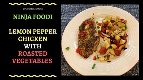 Ninja Foodi Lemon Pepper Chicken With Roasted Vegetables Youtube