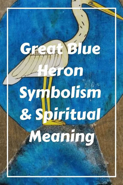 Great Blue Heron Symbolism And Spiritual Meaning Blue Heron Animal