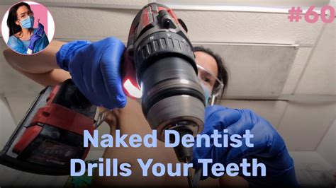 Naked Dentist Drills Your Teeth MeiGlover Clips4sale
