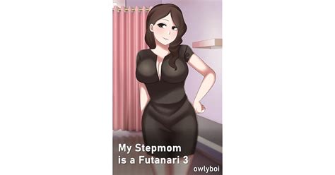 My Stepmom Is A Futanari 3 By Owlyboi