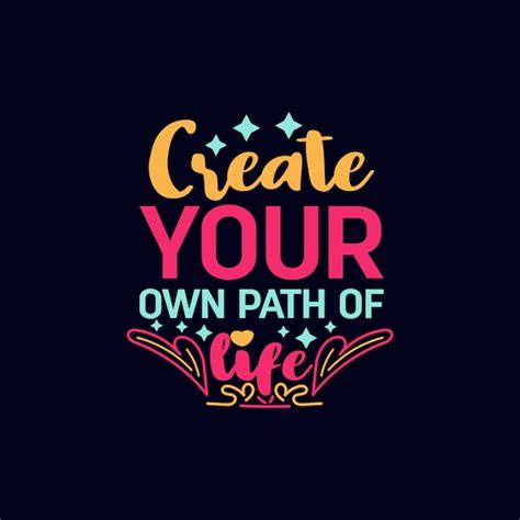 Premium Vector Create Your Own Path Of Life Typography Motivational