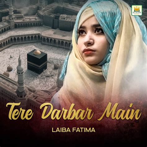 Tere Darbar Main By Laiba Fatima Album Nasheed Reviews Ratings