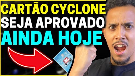 ATENÇÃO CARTÃO CYCLONE SEJA APROVADO HOJE MESMO SEM ABRIR CONTA