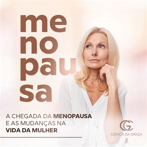 MENOPAUSA e as mudanças na vida da mulher Clinica da Graça