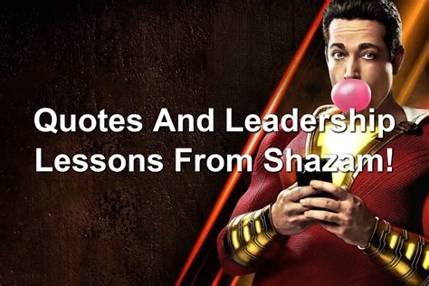 Quotes And Leadership Lessons From Shazam!