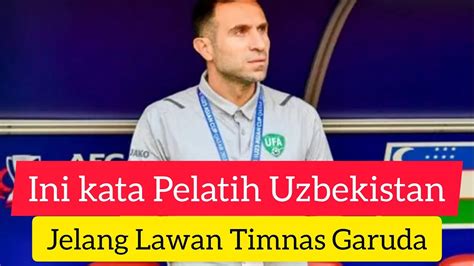 Pernyataan Pelatih Uzbekistan Jelang Semi Final Lawan Timnas U23 YouTube