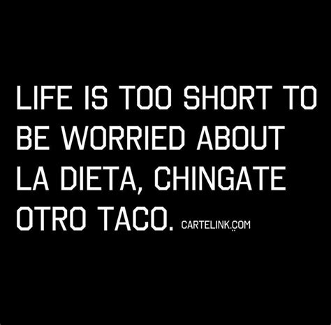 Pin By Steffas Chavez On Taco Humor Taco Humor Life Life Is Short