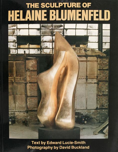 The Sculpture Of Helaine Blumenfeld Von Blumenfeld Helaine Lucie