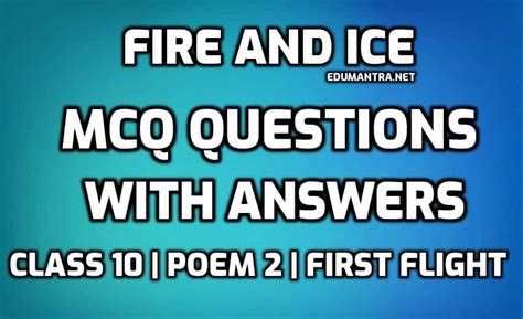 Fire And Ice Mcq Questions With Answers