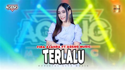 Fira Azahra Ft Ageng Music Terlalu Official Live Music Youtube