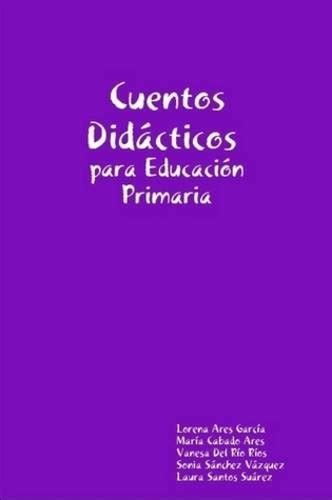 Cuentos Did Cticos Para Educaci N Primaria Spanish Edition Garc A