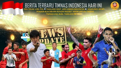 Berita Terbaru Timnas Indonesia Hari Ini Youtube