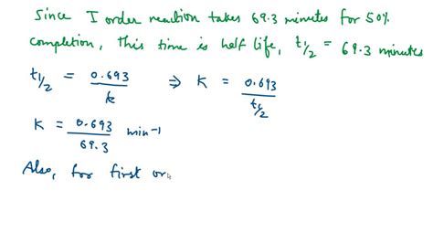 Solved A First Order Reaction Takes Minutes For Completion