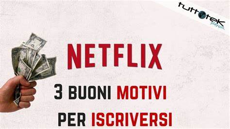 Netflix 3 Buoni Motivi Per Iscriversi Youtube