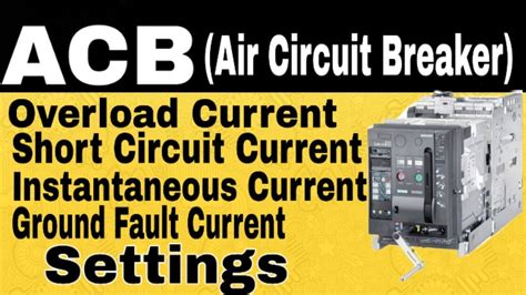 ACB Settings Air Circuit Breaker Overload Short Ckt Instantaneous