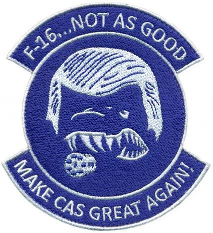 74th FIGHTER SQUADRON F 16 NOT AS GOOD MAKE CAS GREAT AGAIN