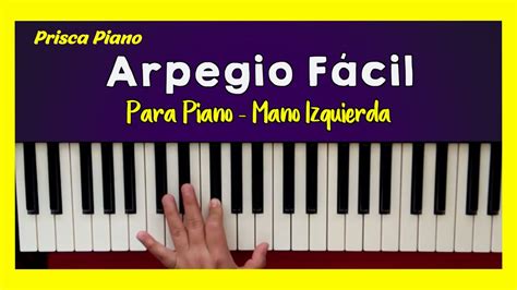 Arpegio Facil Para Piano Arpegios En Piano Para Principiantes Mano