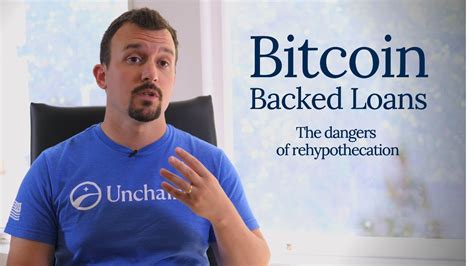 Bitcoin Backed Loans Avoid The Dangers Of Rehypothecation Youtube