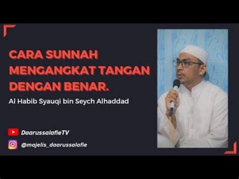 Cara Sunnah Mengangkat Tangan Dengan Benar Al Habib Syauqi Bin Syech