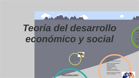 Teorias Del Desarrollo Economico Y Social By Hernan Gonzalez On Prezi