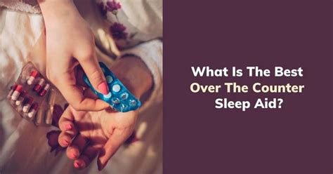 What Is The Best Over The Counter Sleep Aid