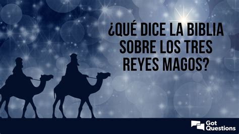 Qué Significan los Reyes Magos en la Biblia Descifrando su Verdadero