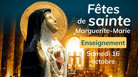 Fêtes de sainte Marguerite Marie enseignement du samedi 16 octobre