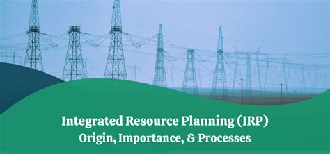 Integrated Resource Planning Irp Origin Importance And Process