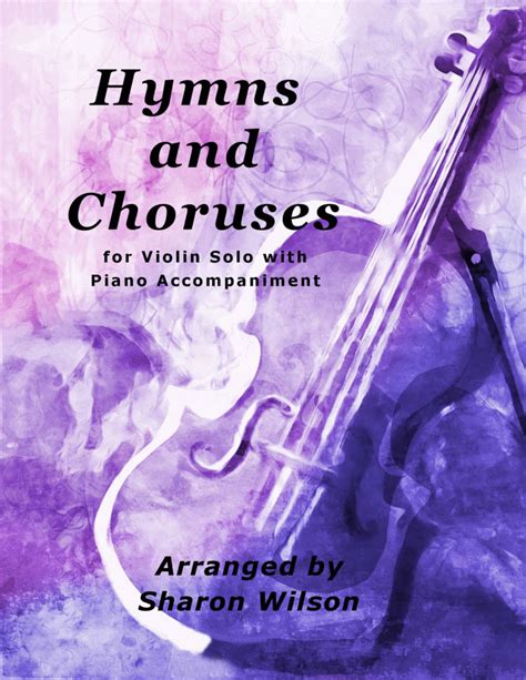 Hymns And Choruses A Collection Of 10 Easy Violin Solos With Piano