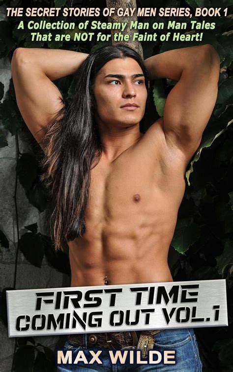 First Time Coming Out Volume 1 The Secret Stories Of Gay Men Kindle Edition By Wilde Max