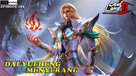 DAI YUEHENG MULAI MENYERANG Episode 182 Versi Novel Spoiler SOUL