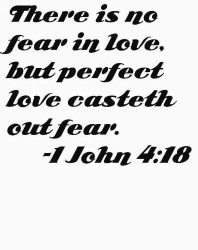 Custom Designs 1 John 418 There Is No Fear In Love But Perfect Love