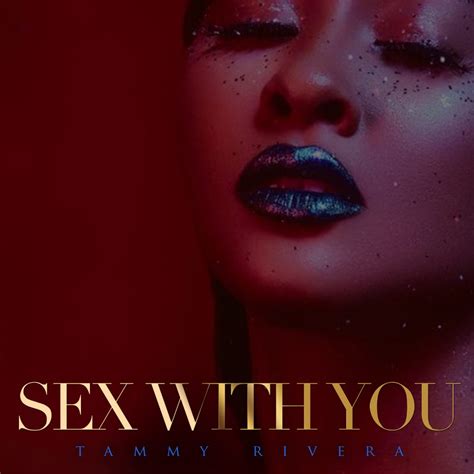 Tammy Rivera Shares New Track Sex With You Rated R B