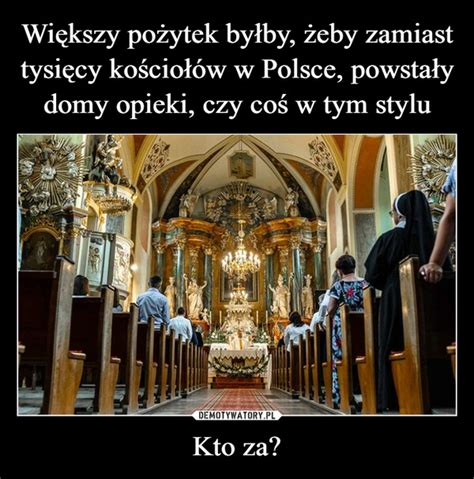 Większy pożytek byłby żeby zamiast tysięcy kościołów w Polsce