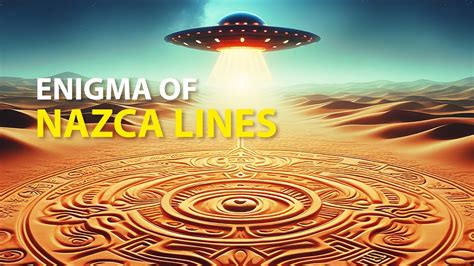 Decoding The Enigma The Nazca Lines Youtube