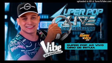 CD AO VIVO SUPER POP LIVE NEW GENERATION EM IRITUIA 24 10 2021 DJ