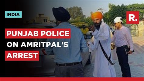 Amritpal Singh Detained Punjab Police Confirms Radical Preacher S Arrest Makes An Appeal Youtube