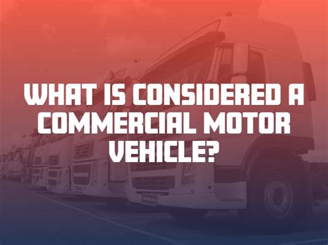 What is Considered a Commercial Motor Vehicle? 