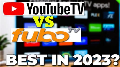 Youtube Tv Vs Fubotv 2023 Comparison Which Live Tv Streaming Service