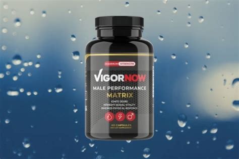 Vigor Now Male Enhancement Benefits Price Complaints And How