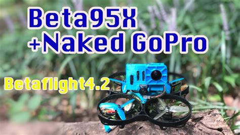 Beta95Xフレーム機 Naked GoProでBetaflight4 2でテスト飛行 YouTube