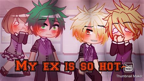 My Ex Is So Hot Meme Bakudeku Jealous Bakugou Youtube