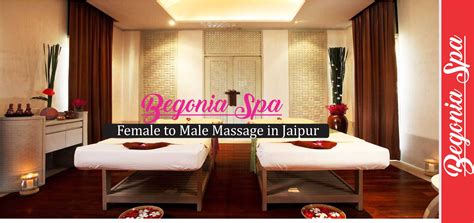 Begonia Spa And Massage Jaipur Female To Male Massage In Jaipur Body To Body Massage In