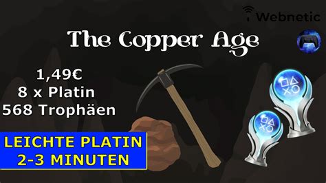 The Copper Age Ps Ps Super Leichte Platin In Minuten