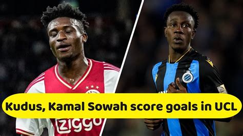 Mohammed Kudus Scores Rd Ucl Goal Kamal Sowah Nets Nd Ucl Goal