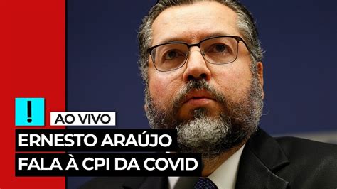 AO VIVO Ernesto Araújo na CPI da Covid YouTube