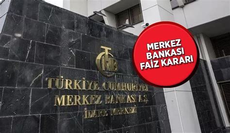 GÖZLER MERKEZ BANKASI nda Faiz kararı açıklandı mı Son Haberler